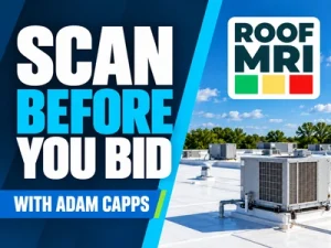 Promotional graphic: bold text 'SCAN BEFORE YOU BID' with 'WITH ADAM CAPPS' and a rooftop HVAC scene, Roof MRI logo in the corner.